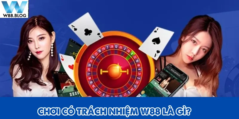 Chơi có trách nhiệm W88 và những thắc mắc thường gặp của hội viên